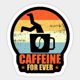 Caffeine For ever Sticker